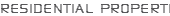 RESIDENTIAL PROPERTIES